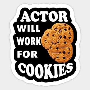 Actor Will Work for Cookies Sticker